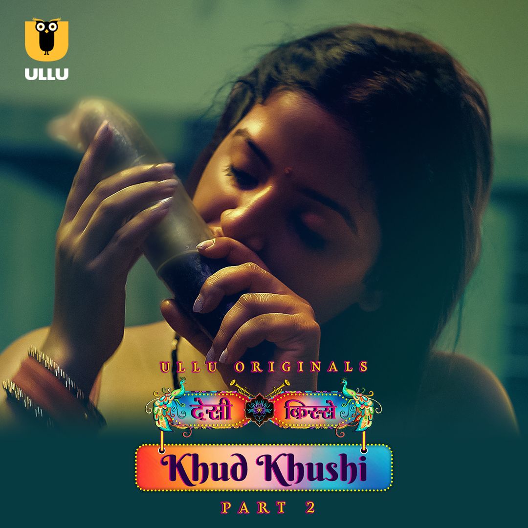 Khud Khushi S01 Part 2 (2023) Hindi ULLU Web Series HDRip 720p 480p